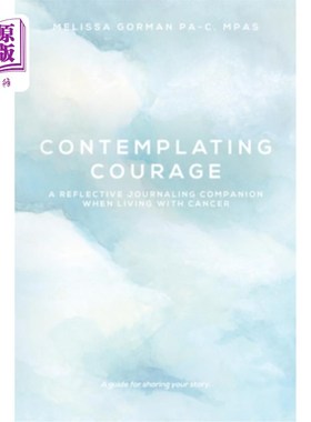 海外直订医药图书Contemplating Courage: A Reflective Journaling Companion When Living with Cancer 沉思的勇气：与癌症