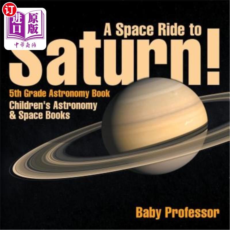 海外直订A Space Ride to Saturn! 5th Grade Astronomy Book Children's Astronomy & Space Bo 去土星的太空旅行五年级天文
