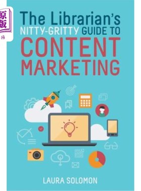 海外直订The Librarian's Nitty-Gritty Guide to Content Marketing 图书馆员对内容营销的真知灼见