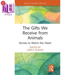 海外直订医药图书The Gifts We Receive from Animals: Stories to Warm the Heart 动物给我们的礼物:温暖人心的故事