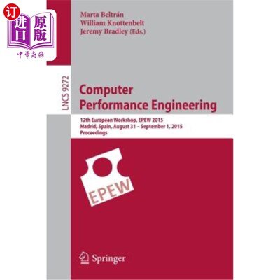 海外直订Computer Performance Engineering: 12th European Workshop, Epew 2015, Madrid, Spa 计算机性能工程：第12届欧洲