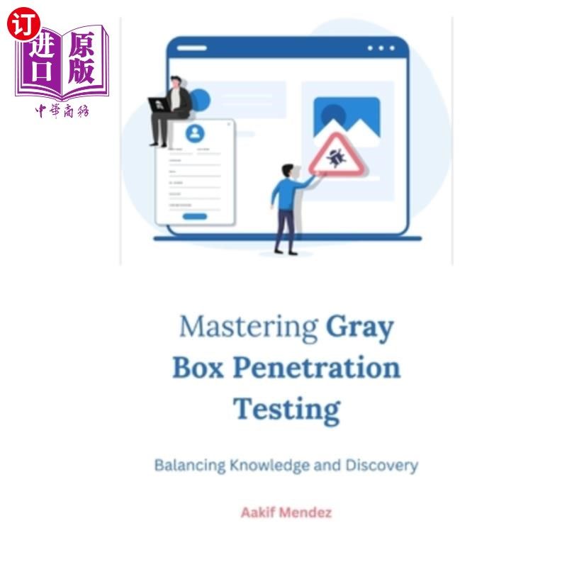 海外直订Mastering Gray Box Penetration Testing: Balancing Knowledge and Discovery 掌握灰盒渗透测试:平衡知识和发现