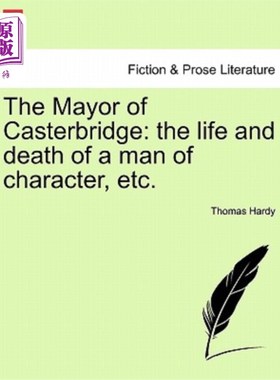 海外直订The Mayor of Casterbridge: The Life and Death of a Man of Character, Etc. 卡斯特桥市长:一个有品格的人的生与