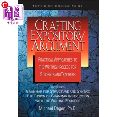 海外直订Crafting Expository Argument: Practical Approaches to the Writing Process for St 说明文论证：师生写作过程的