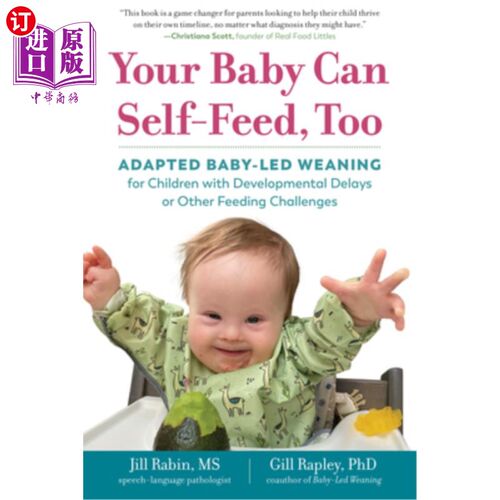 海外直订Your Baby Can Self-Feed, Too: Adapted Baby-Led Weaning for Children with Develop 你的宝宝也可以自己喂养:适