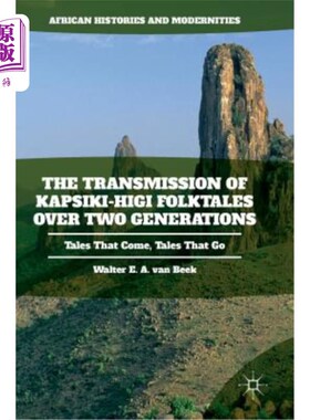 海外直订The Transmission of Kapsiki-Higi Folktales Over Two Generations: Tales That Come 卡普斯基-希基民间故事在两