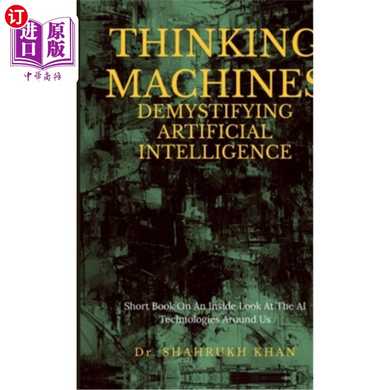 海外直订Thinking Machines: Demystifying Artificial Intelligence: Short Book On An Inside 思考机器：揭开人工智能的神