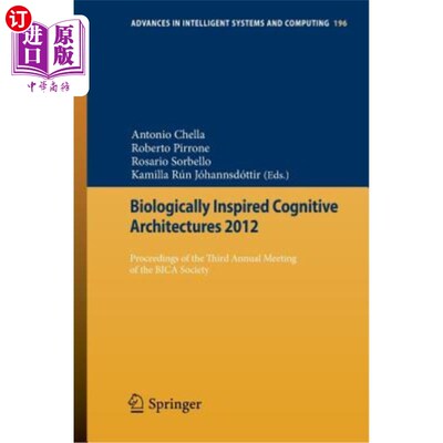海外直订Biologically Inspired Cognitive Architectures 2012: Proceedings of the Third Ann 2012年生物启发的认知结构：