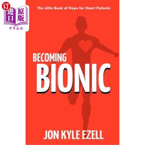 海外直订医药图书Becoming Bionic: The Little Book of Hope for Heart Patients 仿生：心脏病患者的希望之书