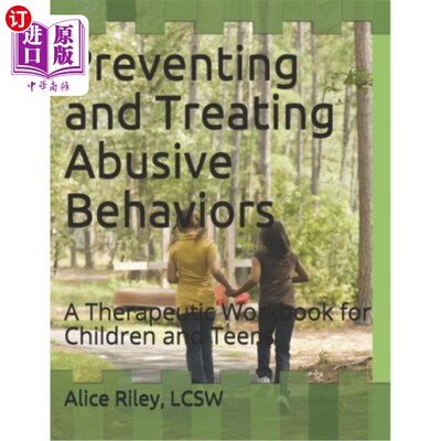 海外直订Preventing and Treating Abusive Behaviors: A Therapeutic Workbook for Children a 预防和治疗虐待行为:儿童和