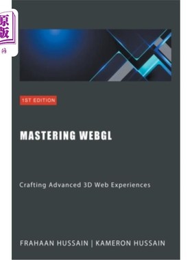 海外直订Mastering WebGL: Crafting Advanced 3D Web Experiences 掌握WebGL：制作先进的3D Web体验