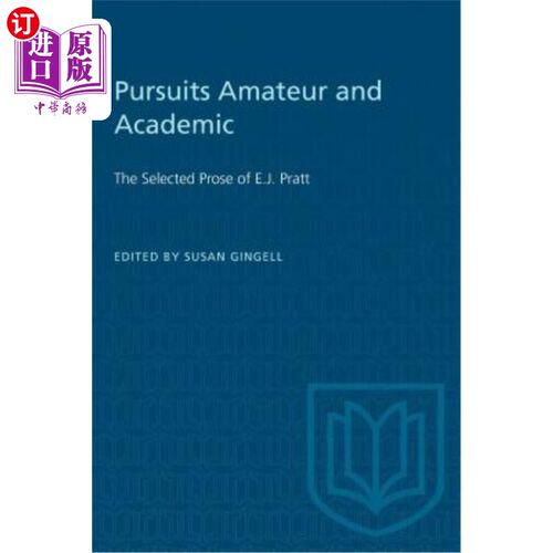 海外直订Pursuits Amateur and Academic: The Selected Prose of E.J. Pratt 追求业余和学术：E.J.普拉特的精选散文