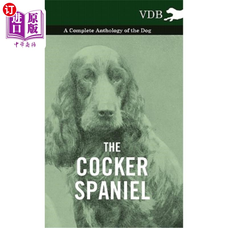 海外直订The Cocker Spaniel - A Complete Anthology of the Dog - 可卡犬-完整的狗选集-