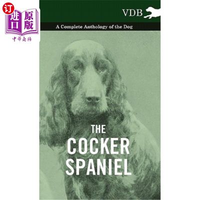 海外直订The Cocker Spaniel - A Complete Anthology of the Dog - 可卡犬-完整的狗选集-