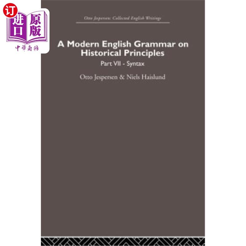 海外直订A Modern English Grammar on Historical Principles: Volume 7. Syntax 关于历史原则的现代英语语法:第7卷。语法