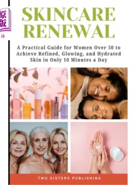 海外直订医药图书Skincare Renewal: A Practical Guide for Women Over 50 to Achieve Refined, Glowin
