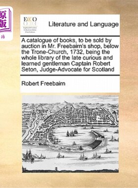 海外直订A Catalogue of Books, to Be Sold by Auction in Mr. Freebairn's Shop, Below the T 1732年，在教堂下面的弗里贝