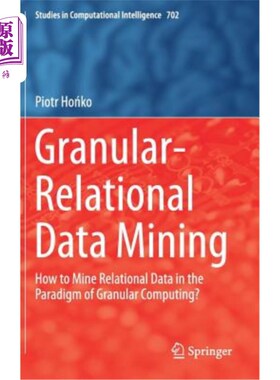 海外直订Granular-Relational Data Mining: How to Mine Relational Data in the Paradigm of  粒度关系数据挖掘：如何在粒