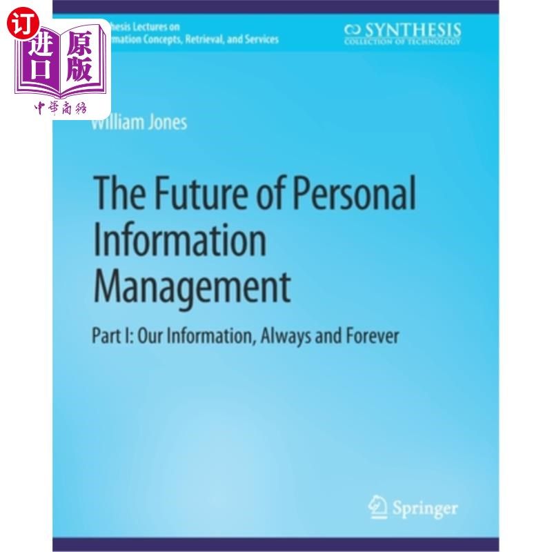 海外直订The Future of Personal Information Management, Part I: Our Information, Always a 个人信息管理的未来，第一部