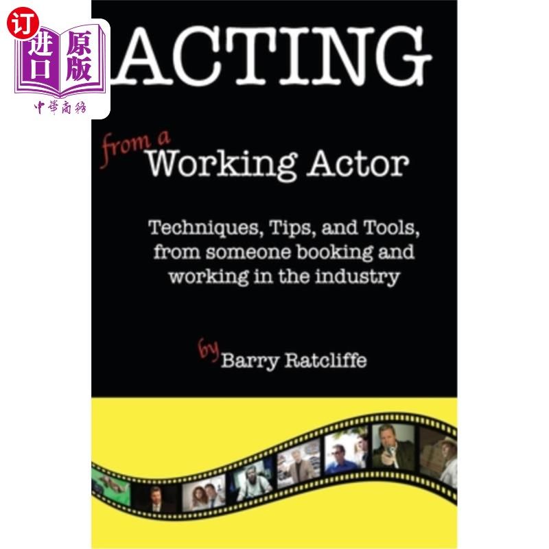 海外直订Acting from a Working Actor: Techniques, Tips, and Tools, from someone booking a 工作演员的表演:技巧、技巧