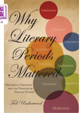海外直订Why Literary Periods Mattered: Historical Contrast and the Prestige of English S 文学时期为何重要:历史对比