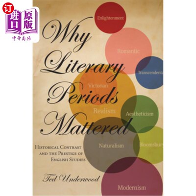 海外直订Why Literary Periods Mattered: Historical Contrast and the Prestige of English S 文学时期为何重要:历史对比