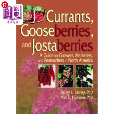 海外直订Currants, Gooseberries, and Jostaberries: A Guide for Growers, Marketers, and Re 红醋栗、醋栗和乔木草莓:北