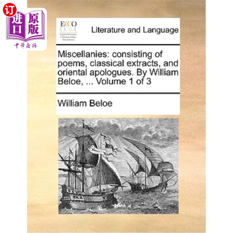 海外直订Miscellanies: Consisting of Poems, Classical Extracts, and Oriental Apologues. b 杂记:由诗歌、古典节选和东