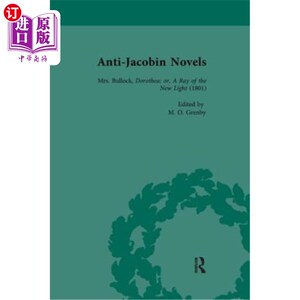 海外直订Anti-Jacobin Novels, Part I, Volume 3: Mrs Bullock, Dorothea; Or, a Ray of the N 反雅各宾派小说，首部分，第