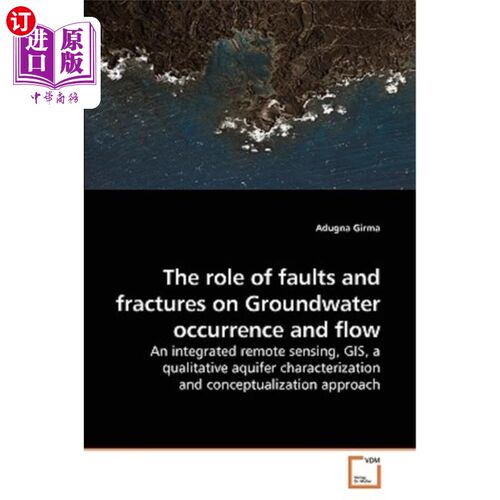 海外直订The role of faults and fractures on Groundwater occurrence and flow 断层和裂隙对地下水赋存和流动的作用
