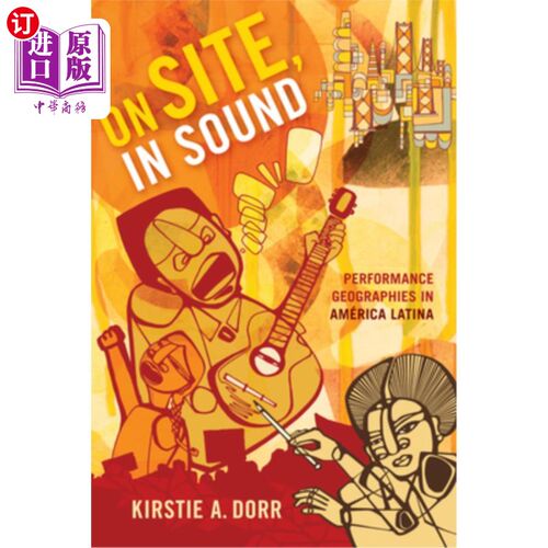 海外直订On Site, in Sound: Performance Geographies in América Latina 现场，在声音:表现地理在América拉丁
