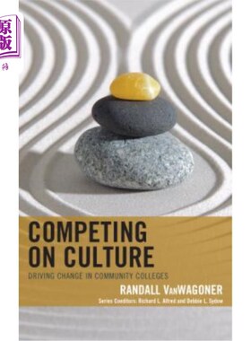 海外直订Competing on Culture: Driving Change in Community Colleges 文化竞争:推动社区大学变革
