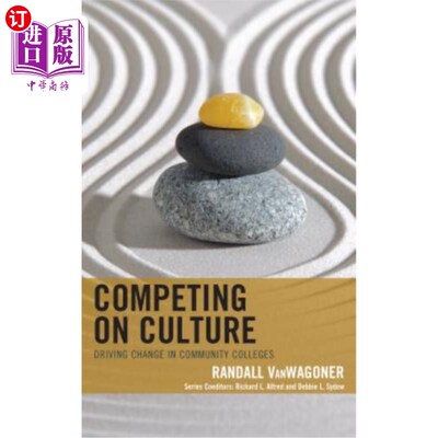 海外直订Competing on Culture: Driving Change in Community Colleges 文化竞争:推动社区大学变革
