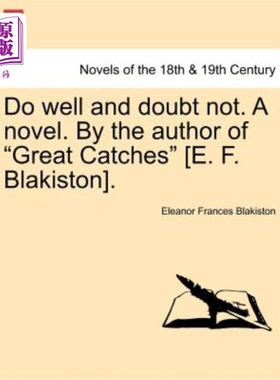 海外直订Do Well and Doubt Not. a Novel. by the Author of Great Catches [E. F. Blakiston] 做得好，不要怀疑。一本小说