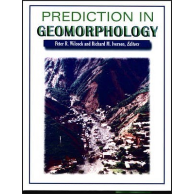 地貌学预测 英文原版 Prediction In Geomorphology Geophysical Monograph Peter R Wilcock Richard M Iverson【中商原版】
