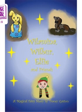 海外直订Wilamina, Wilbur, Elfie and Friends 威拉米娜，威尔伯，艾菲和朋友们
