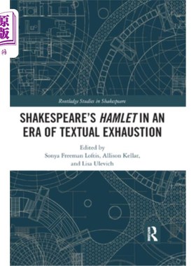 海外直订Shakespeare's Hamlet in an Era of Textual Exhaustion 文本枯竭时代的莎士比亚  哈姆雷特