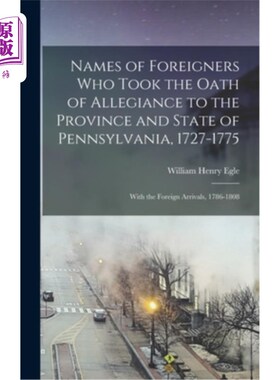 海外直订Names of Foreigners Who Took the Oath of Allegiance to the Province and State of 宣誓效忠宾夕法尼亚州