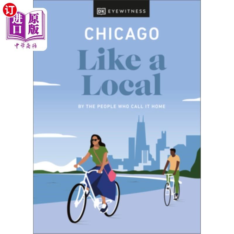 海外直订Chicago Like a Local: By the People Who Call It Home 《像本地人一样的芝加哥:被称之为家的人所写》