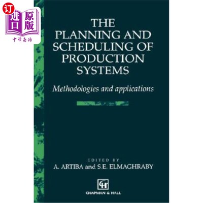海外直订The Planning and Scheduling of Production Systems: Methodologies and Application 生产系统的计划和调度:方法