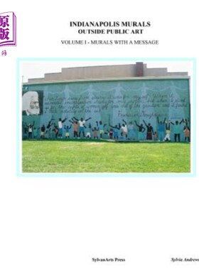海外直订Indianapolis Murals, Outside Public Art: Murals With A Message 印第安纳波利斯壁画，公共艺术之外：带有信息的
