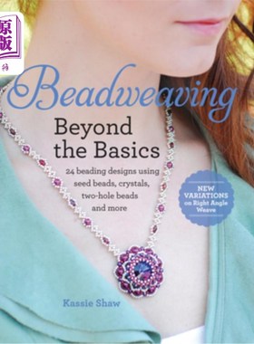 海外直订Beadweaving Beyond the Basics: 24 Beading Designs Using Seed Beads, Crystals, Tw 超越基本的串珠设计：24种串