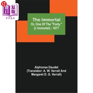 Immortal; The 海外直订The immortel ;或者 One 不朽 四十人之一 1877 Forty.