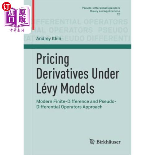 海外直订Pricing Derivatives Under Lévy Models: Modern Finite-Difference and Pseudo-Diffe L_vy模型下的定价导数：现代