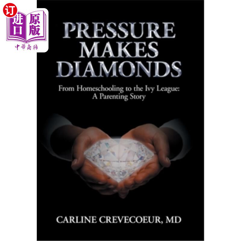 海外直订Pressure Makes Diamonds: From Homeschooling to the Ivy League - A Parenting Stor 压力造就钻石：从家庭教育到