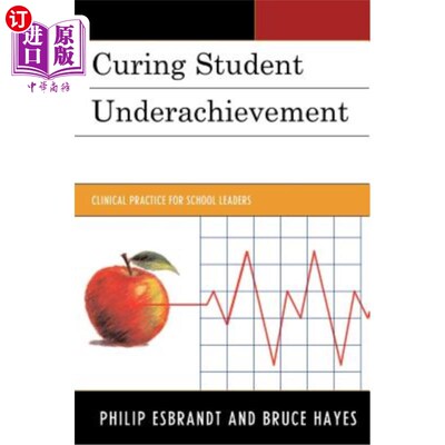 海外直订Curing Student Underachievement: Clinical Practice for School Leaders 治疗学生学业不良：学校领导的临床实践