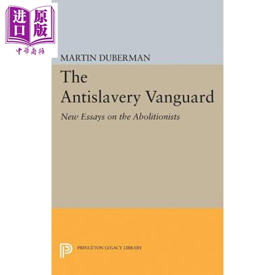 预售 反托拉斯先锋 新论文废除者 The Antislavery Vanguard 英文原版 Martin B Duberman【中商原版】