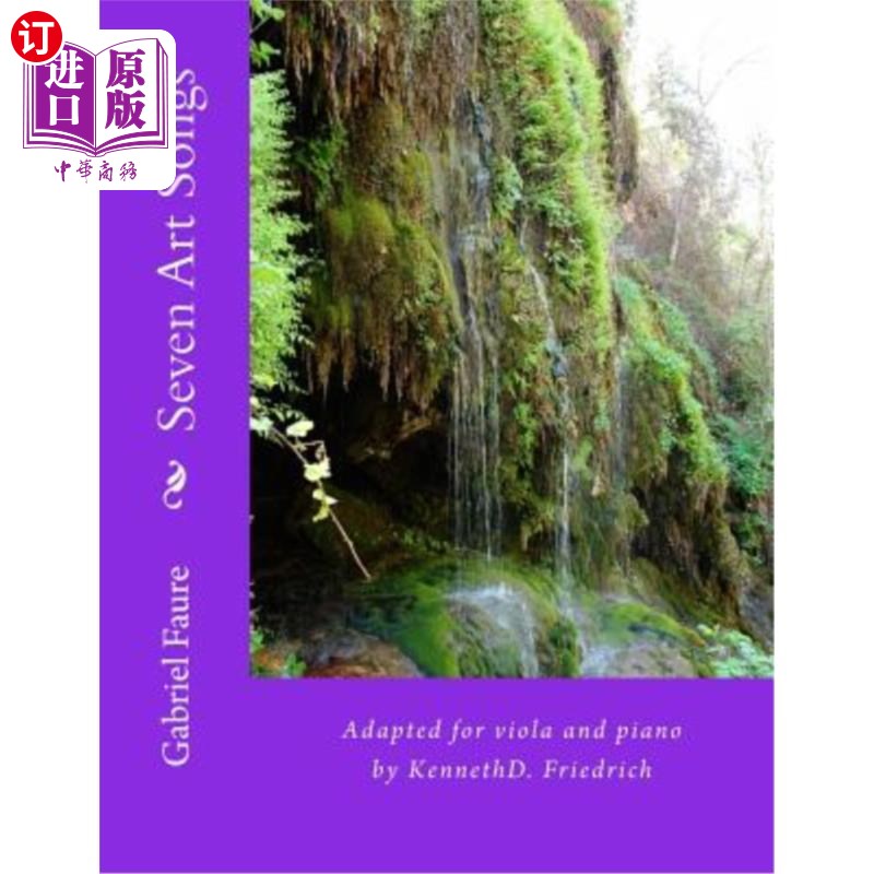 海外直订Seven Art Songs: Adapted for viola and piano by KennethD. Friedrich 七首艺术歌曲:由KennethD改编为中提琴和钢