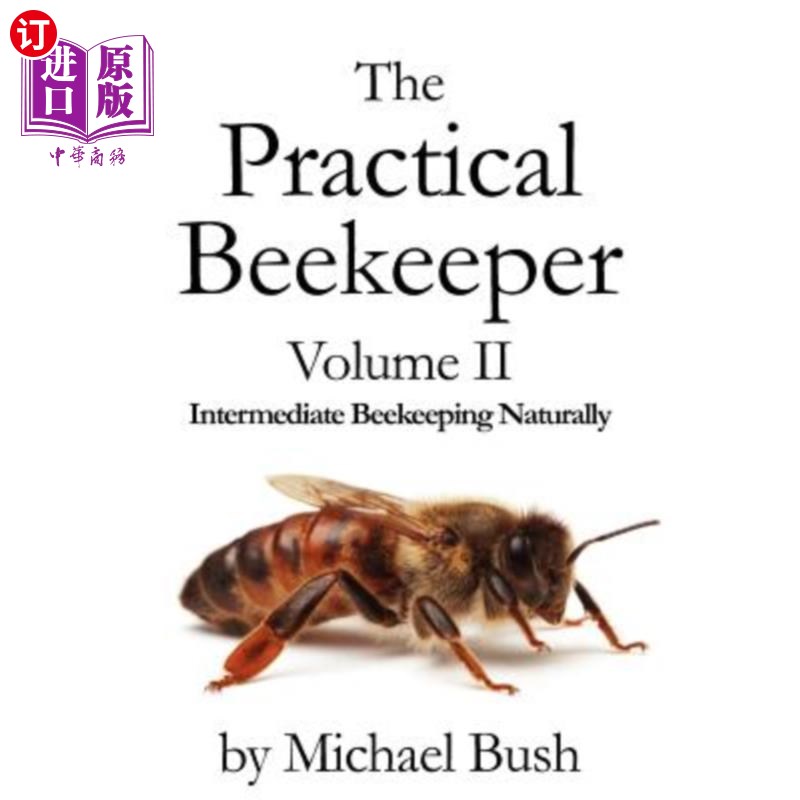 海外直订The Practical Beekeeper Volume II Intermediate Beekeeping Naturally 实用养蜂人第二册中间养蜂自然