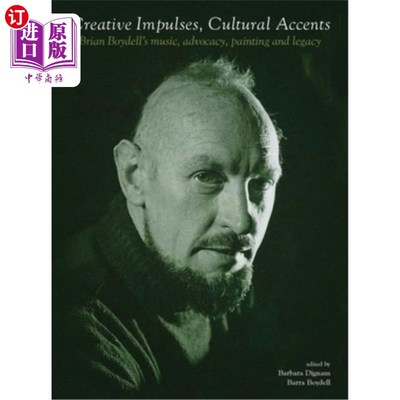 海外直订Creative Impulses, Cultural Accents: Brian Boydell's Music, Advocacy, Painting a 创作冲动，文化口音：布莱恩